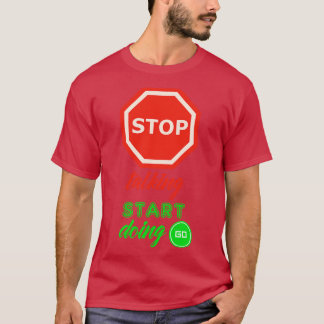 stoppen met praten begin t-shirt