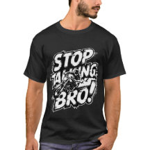Stoppen Met Praten Broer - T-Shirt Met Krachtige A