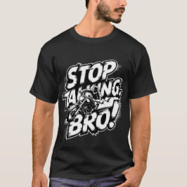Stoppen Met Praten Broer - T-Shirt Met Krachtige A