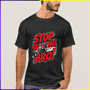 Stoppen Met Praten Broer – T-Shirt Met Krachtige A