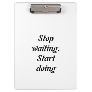Stoppen met wachten Begin met doen - Vet Motivatie Klembord