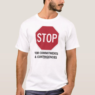 Stoppen voor vastleggingen en onvoorziene uitgaven t-shirt