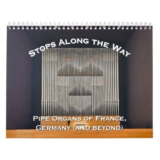 Stops Along the Way - Pipe Organ calendar Kalender (Hoes)