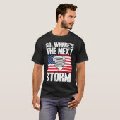 Storm Chaser Hurricane Meteorology The Next Storm  T-shirt (Voorkant volledig)