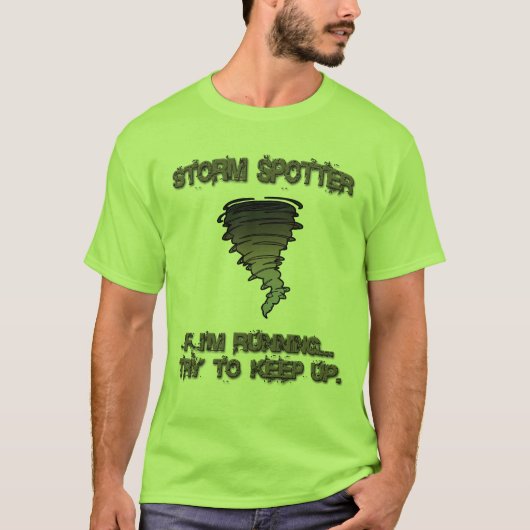 Storm Spotter - "Als ik bezig ben met proberen om  T-shirt (Voorkant)