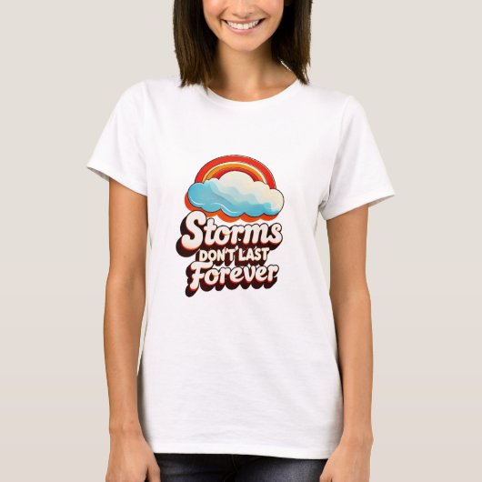 "Storms Don’t Last Forever" T-Shirt (Voorkant)