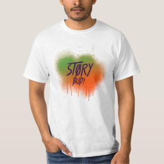 Story Bud? Grappig Iers Gezegde T-shirt