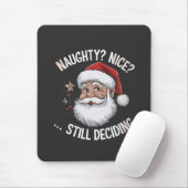 Stout? Braaf? Nog steeds besluiteloos Funny Santa Muismat (Met muis)