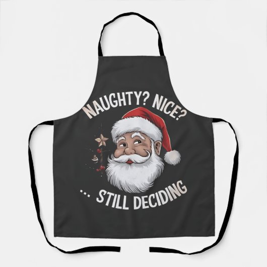 Stout? Braaf? Nog steeds besluiteloos Funny Santa  Schort (Voorkant)