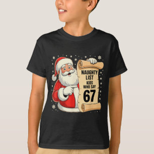 Stoute Lijst Kinderen Die 67 Grappige Meme 6 7 Ker T-shirt