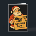Stoute Lijst Kinderen Die 67 Meme 6 7 Kerstman Zeg Kaart<br><div class="desc">Stoute Lijst Kinderen Die 67 Meme 6 7 Kerstman Kerstmis Zeggen</div>