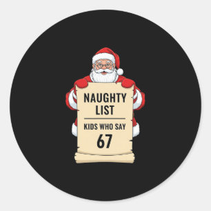 Stoute Lijst Kinderen Die 67 Santa Meme Kerstmis Z Ronde Sticker