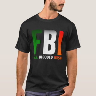 StPatricks Day FBI Full Blooded Irish T-shirt