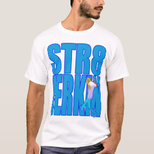 STR8 JERKIN jerk jerk jerking dance hip hop rap mu T-shirt