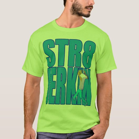 STR8 JERKIN jerk jerk jerking dance hip hop rap mu T-shirt (Voorkant)