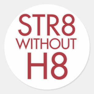 STR8 zonder H8 geen prop 8 Ronde Sticker