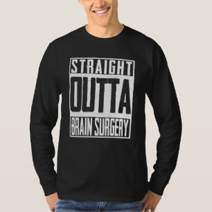 Straat buiten de hersenchirurgie t-shirt