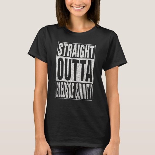STRAATSBARE OUTTA BLEDSOE COUNTY Cool Home Quote T-shirt (Voorkant)