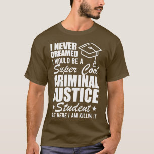Strafrechtstudent Ik had nooit gedacht dat ik zou T-shirt