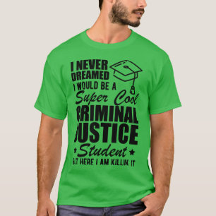Strafrechtstudent Ik had nooit gedacht dat ik zou T-shirt