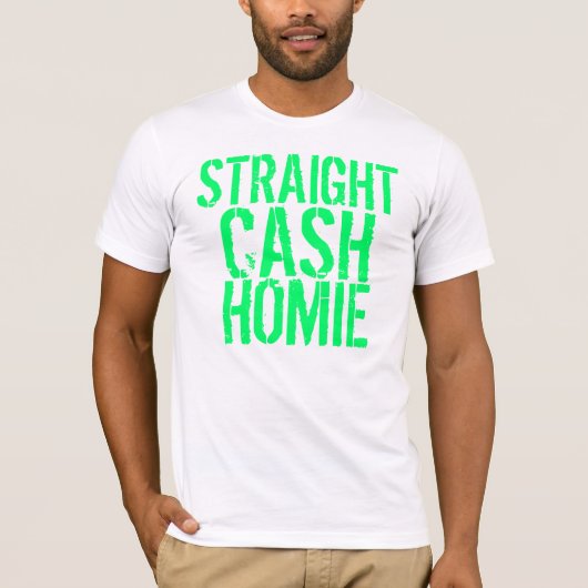 Straight Cash Homie T-shirt (Voorkant)