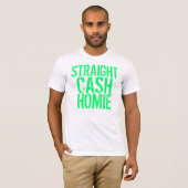 Straight Cash Homie T-shirt (Voorkant volledig)