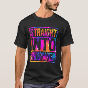 Straight Into Kindergarten Tie Dye Back To School T-shirt