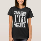 Straight Into Preschool Back To School T-shirt (Voorkant)