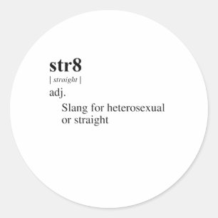 STRAIGHT, maar in informele context vaak: HELEMAAL Ronde Sticker