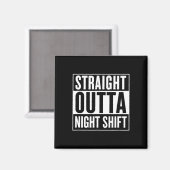 Straight Out Night Shift Funny Nurse Emt Gift Magneet (Voorkant / Achterkant)