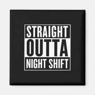 Straight Out Night Shift Funny Nurse Emt Gift Magneet
