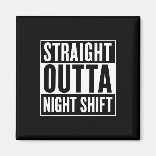 Straight Out Night Shift Funny Nurse Emt Gift Magneet (Voorkant)