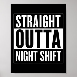 Straight Out Night Shift Funny Nurse Emt Gift Poster