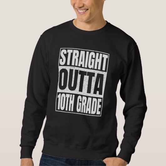 Straight Outta 10th Grade Class Of School Tenth Gr Trui (Voorkant)