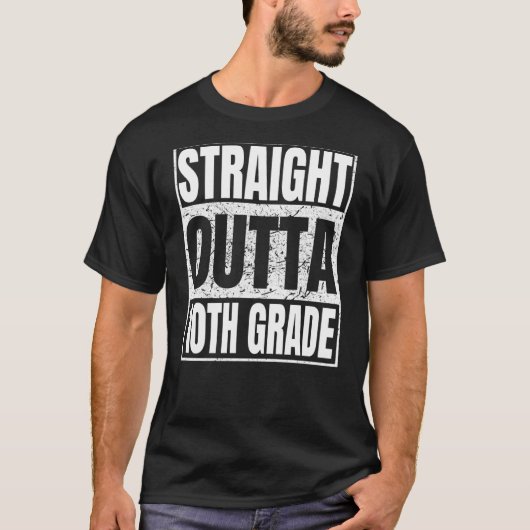 Straight Outta 10th Grade Graduation Class Tenth G T-shirt (Voorkant)