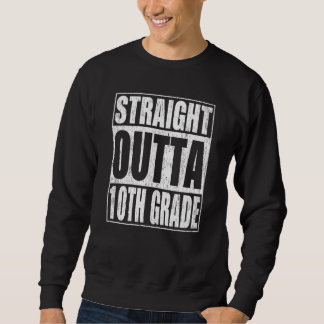 Straight Outta 10th Grade Tenth Grade School Gradu Trui
