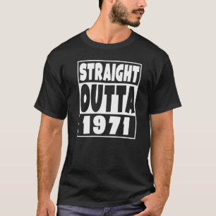 Straight Outta 1971 Geboren in 1971 51 jaar oud 51 T-shirt