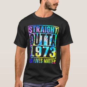 Straight Outta 1973 Old Lives Fun 50th Birthday T-shirt