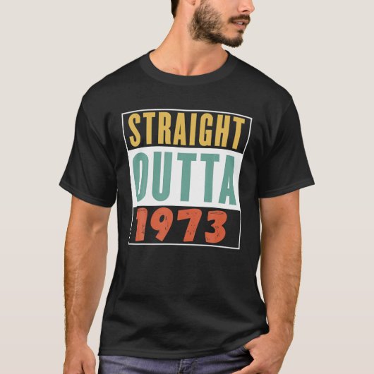 Straight Outta 1973,  Retrothema T-shirt (Voorkant)
