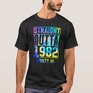 Straight Outta 1982 Dirty Thirty 40th Birthday T-shirt