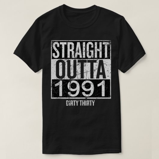Straight Outta 1991 Dirty Derty 30th Birthday Vin T-shirt (Design voorkant)