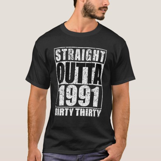 Straight Outta 1991 Dirty Thirty 30 30th Birthday  T-shirt (Voorkant)