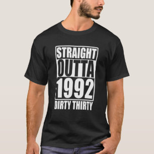 Straight Outta 1992 Dirty 30 Dertig 30th Birthday T-shirt