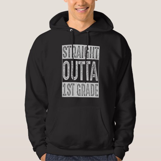 Straight Outta 1st Grade   First Grade Graduation Hoodie (Voorkant)