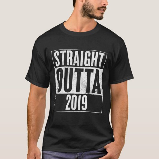 Straight Outta 2019 - Funny Design for New Year 20 T-shirt (Voorkant)