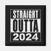 Straight Outta 2024 Magneet (Voorkant)