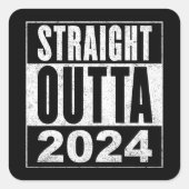 Straight Outta 2024 Vierkante Sticker (Voorkant)