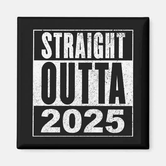 Straight Outta 2025 Magneet (Voorkant)