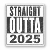 Straight Outta 2025 Sticker (Voorkant)