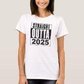 Straight Outta 2025 T-shirt (Voorkant)